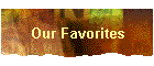 Our Favorites