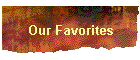 Our Favorites
