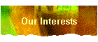 Our Interests