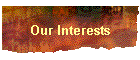Our Interests